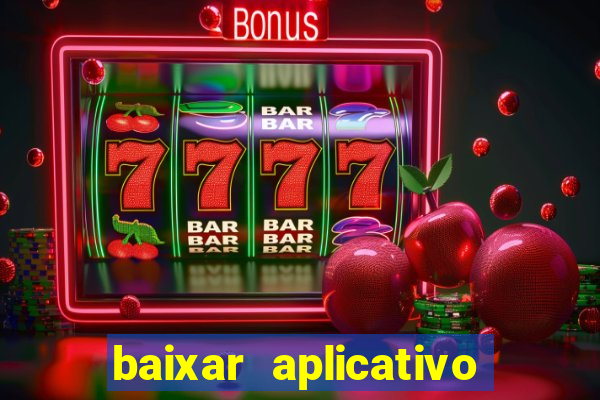 baixar aplicativo da estrela bet